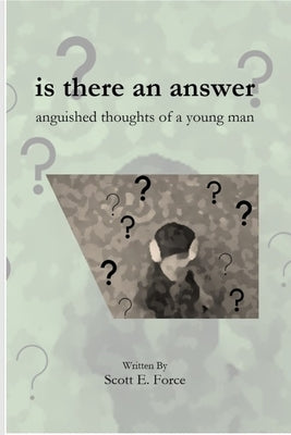 is there an answer: anguished thoughts of a young man by Force, Scott