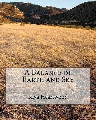 A Balance of Earth and Sky by Heartwood, Kiya