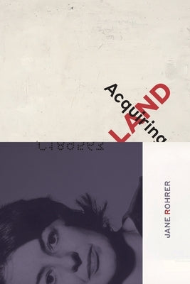 Acquiring Land: Late Poems by Rohrer, Jane