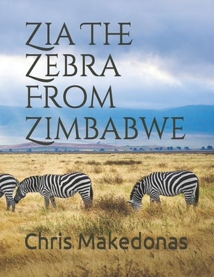 Zia The Zebra From Zimbabwe by Makedonas, Sia