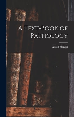 A Text-book of Pathology by 1868-1939, Stengel Alfred