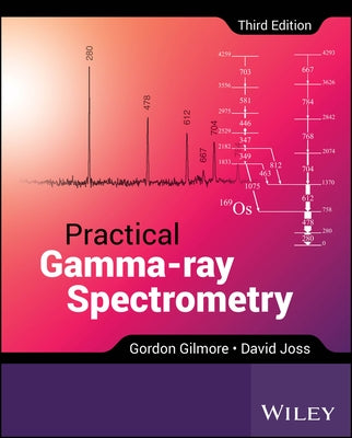 Practical Gamma-Ray Spectrometry by Gilmore, Gordon