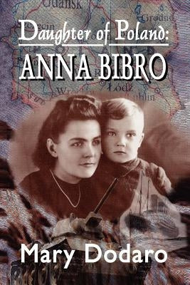 Daughter of Poland: Anna Bibro by Dodaro, Mary
