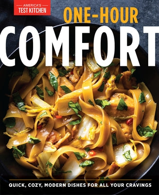 One-Hour Comfort: Quick, Cozy, Modern Dishes for All Your Cravings by America's Test Kitchen
