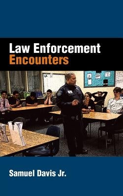 Law Enforcement Encounters by Davis, Samuel, Jr.