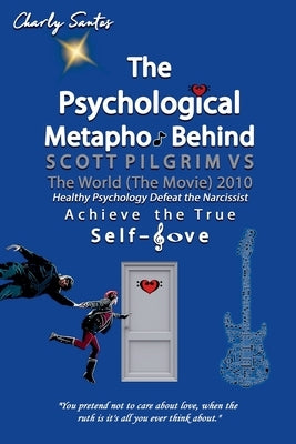 The Psychological Metaphor Behind Scott Pilgrim vs The World (The Movie) 2010 by Santos, Charly