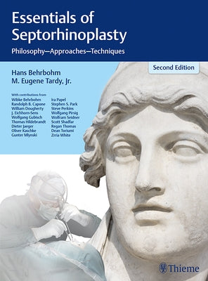Essentials of Septorhinoplasty: Philosophy, Approaches, Techniques by Behrbohm, Hans