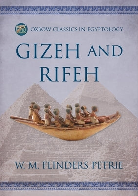 Gizeh and Rifeh by Flinders Petrie, W. M.