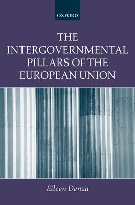 The Intergovernmental Pillars of the European Union by Denza, Eileen