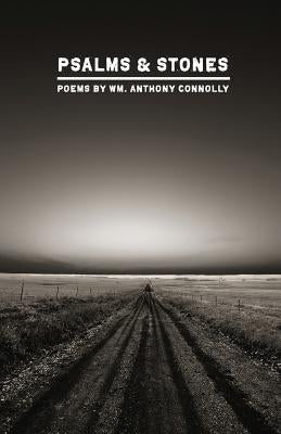 Psalms & Stones by Connolly, Wm Anthony