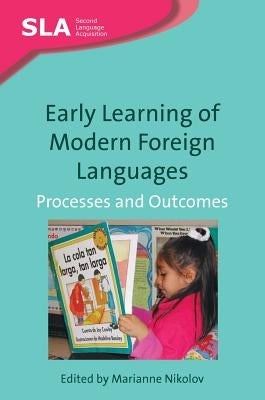 Early Learning of Modern Foreign Languages: Processes and Outcomes by Nikolov, Marianne