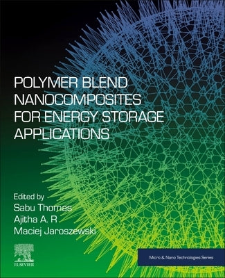 Polymer Blend Nanocomposites for Energy Storage Applications by Thomas, Sabu
