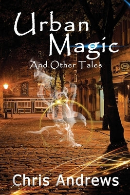 Urban Magic and Other Tales by Andrews, Chris