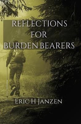Reflections For Burden Bearers by Janzen, Eric H.
