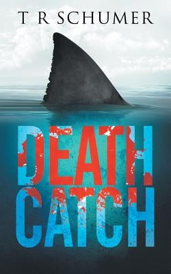 Death Catch by Schumer, T. R.