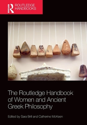 The Routledge Handbook of Women and Ancient Greek Philosophy by Brill, Sara