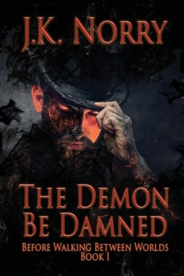 The Demon Be Damned by Norry, J. K.