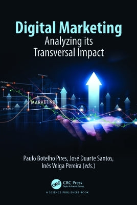 Digital Marketing: Analyzing its Transversal Impact by Botelho Pires, Paulo