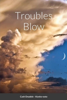Troubles Blow Hornpipes of Truths by Onadele, Cash