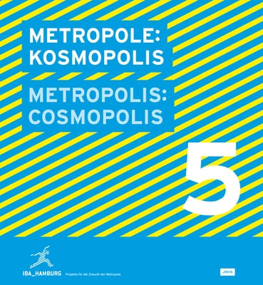 Metropolis No. 5: Cosmopolis: Iba Hamburg Stadt Neu Bauen by Bartels, Olaf
