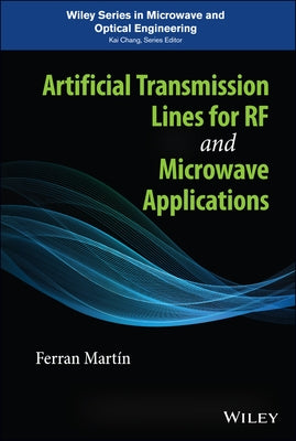 Artificial Transmission Lines for RF and Microwave Applications by Martín, Ferran