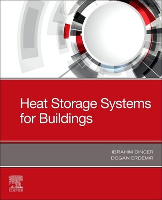 Heat Storage Systems for Buildings by Dincer, Ibrahim