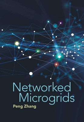 Networked Microgrids by Zhang, Peng