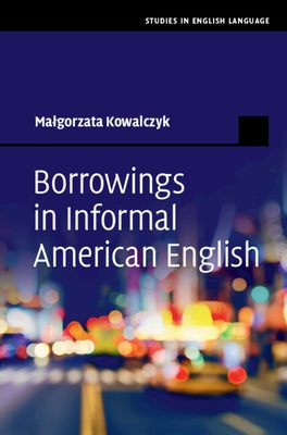 Borrowings in Informal American English by Kowalczyk, Malgorzata