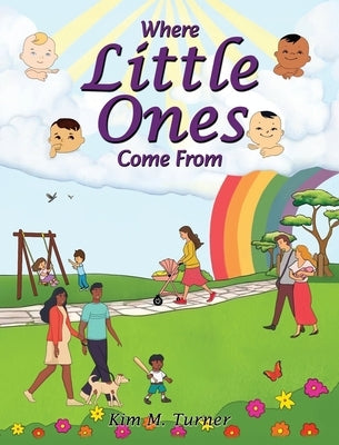 Where Little Ones Come From by Turner, Kim M.