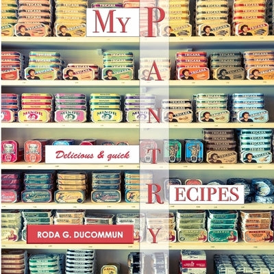 My Pantry Recipes by Ducommun, Roda