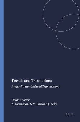 Travels and Translations: Anglo-Italian Cultural Transactions by Yarrington, Alison