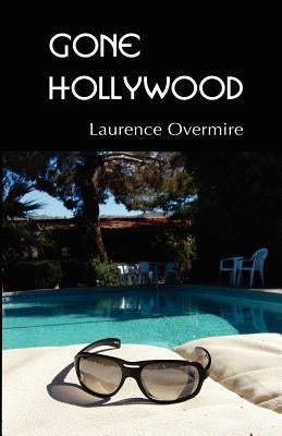 Gone Hollywood by Overmire, Laurence