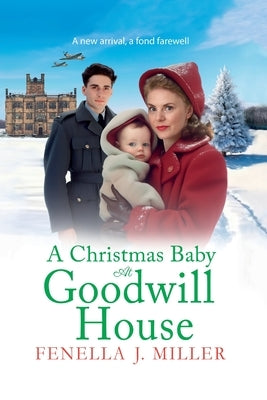 A Christmas Baby at Goodwill House by Miller, Fenella J.
