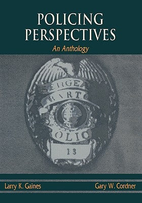 Policing Perspectives: An Anthology by Gaines, Larry K.