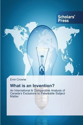 What Is an Invention? by Crowne Emir