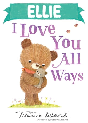 Ellie I Love You All Ways by Richmond, Marianne