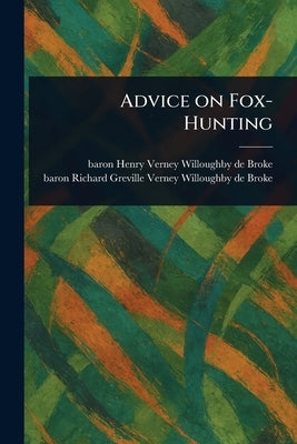 Advice on Fox-Hunting by Willoughby de Broke, Henry Verney Ba