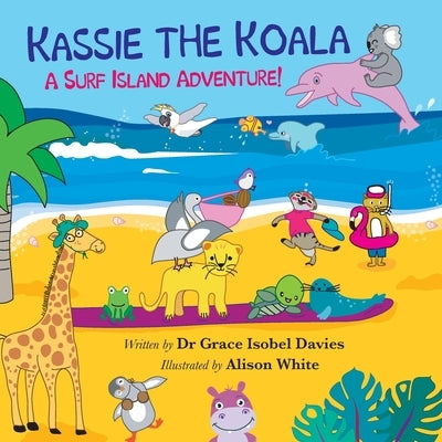 Kassie the Koala: A Surf Island Adventure! by Davies, Grace