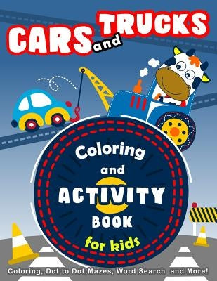 Cars and Trucks Coloring and Activity Book for Kids: Coloring, Dot to Dot, Mazes, Word Search and More! by Education, K. Imagine