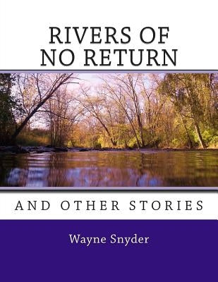 Rivers of No Return by Snyder, Wayne