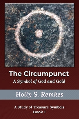 The Circumpunct: A Symbol of God and Gold by Skeem, Sarah