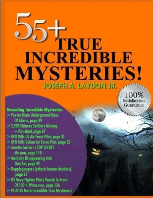 55+ True Incredible Mysteries! by Laydon, Joseph A., Jr.