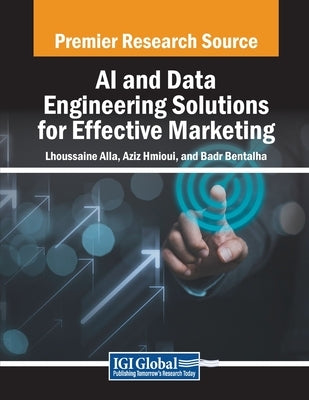 AI and Data Engineering Solutions for Effective Marketing by Alla, Lhoussaine