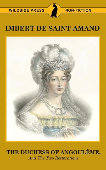 The Duchess of Angouleme and the Two Restorations by De Saint-Amand, Imbert