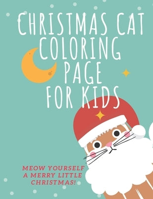Christmas Cat Coloring Page for Kids: Meow yourself a merry little christmas! 68p by Home Book
