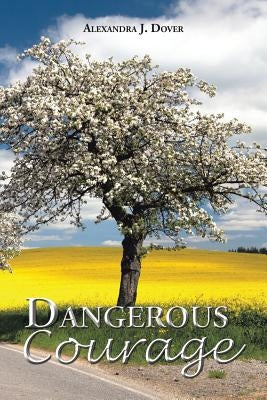 Dangerous Courage by Dover, Alexandra J.