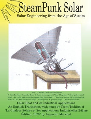 Steampunk Solar: Solar Engineering from the Age of Steam by Tschirgi, Trent