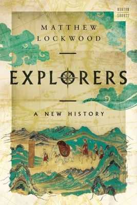 Explorers: A New History by Lockwood, Matthew
