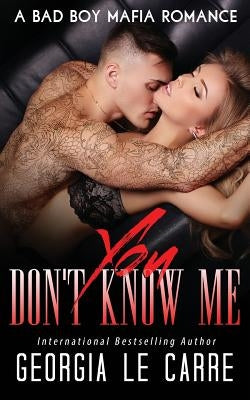 You Don't Know Me: A Bad Boy Mafia Romance by Milton, Caryl
