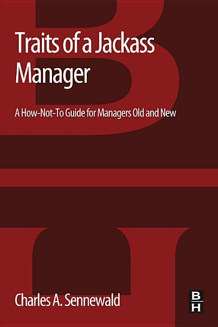 Traits of a Jackass Manager by Sennewald, Charles A.